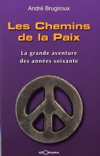 Livrenpoche : Les chemins de la paix. La grande aventure des années soixante - André Brugiroux - Livre