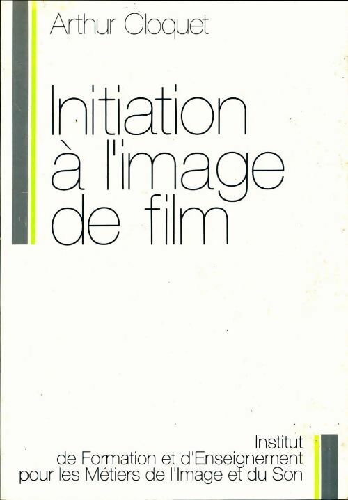Livrenpoche : Initiation à l'image de film - Arthur Cloquet - Livre
