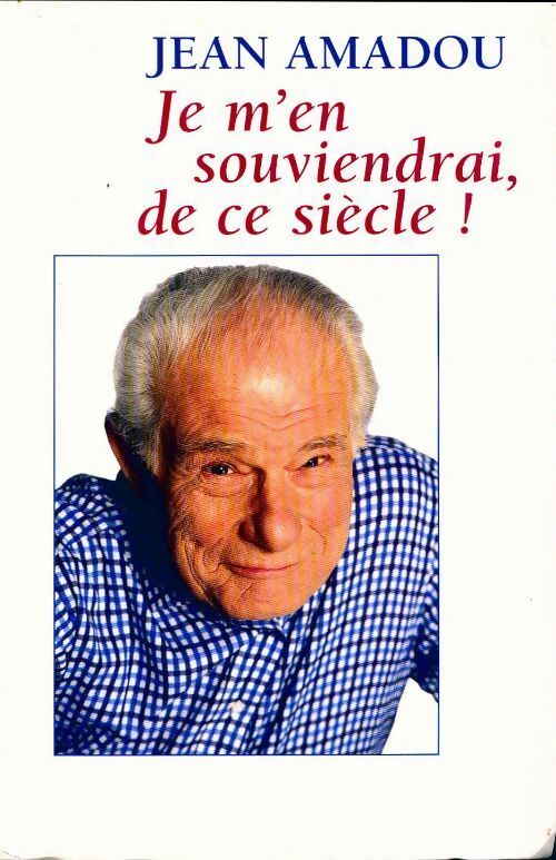 Livrenpoche : Je m'en souviendrai, de ce siècle ! - Jean Amadou - Livre