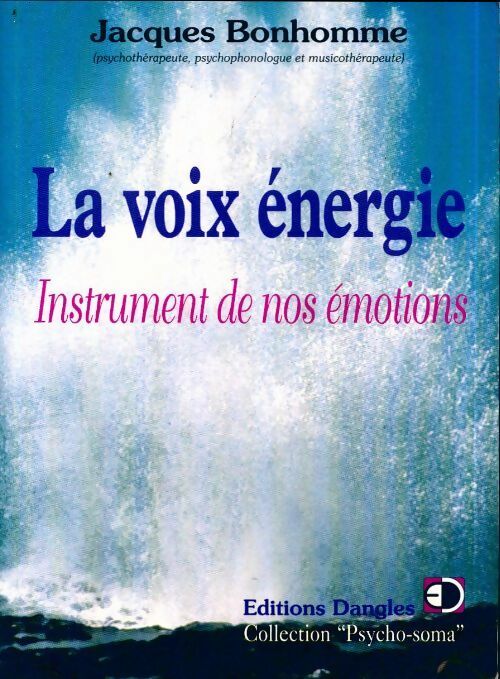 La voix énergie. Instrument de nos émotions - Jacques Bonhomme - Livre