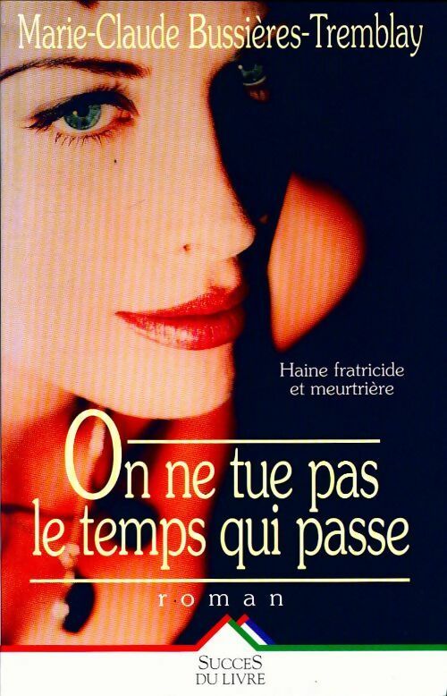 Livrenpoche : On ne tue pas le temps qui passe - Marie-Claude Bussières-Trembaly - Livre