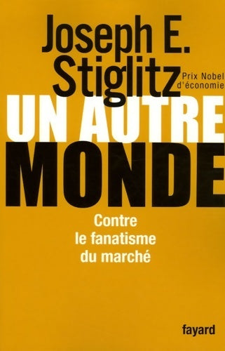 Livrenpoche : Un autre monde. Contre le fanatisme du marché - Joseph E. Stiglitz - Livre