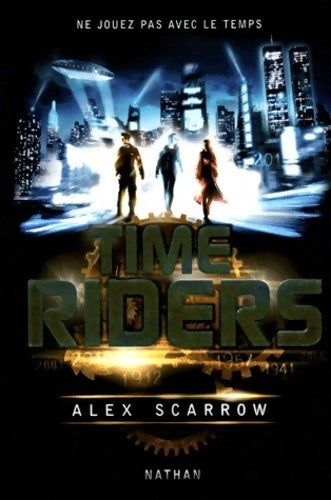 Time Riders Tome I - Alex Scarrow -  Nathan GF - Livre