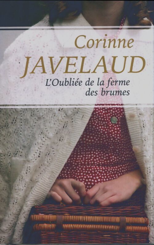 Livrenpoche : L'oubliée de la ferme des brunes - Corinne Javelaud - Livre