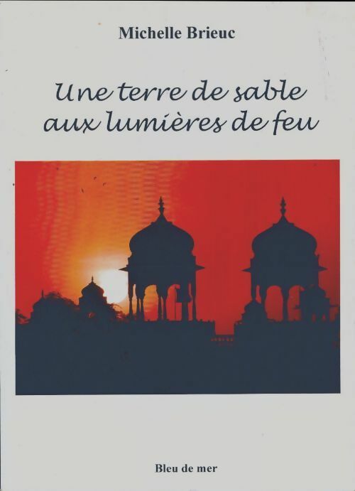Livrenpoche : Une terre de sable aux lumières de feu - Michelle Brieuc - Livre