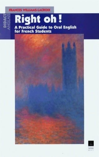 Livrenpoche : Right oh ! A practical guide to oral English for the use of french students - Francès Williams-Lacroix - Livre