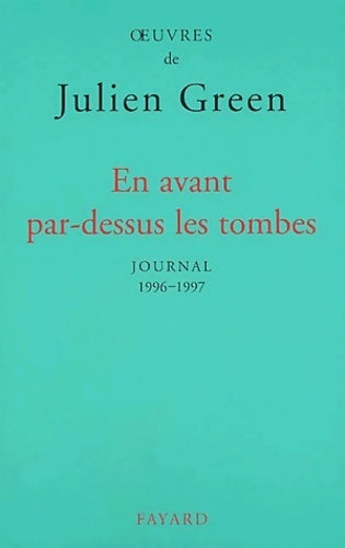 Livrenpoche : Journal Tome XVII : En avant par-dessus les tombes (1996-1997) - Julien Green - Livre