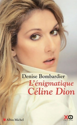 L'énigmatique Céline Dion - Denise Bombardier - Livre