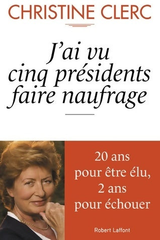 Livrenpoche : J'ai vu cinq présidents faire naufrage - Christine Clerc - Livre