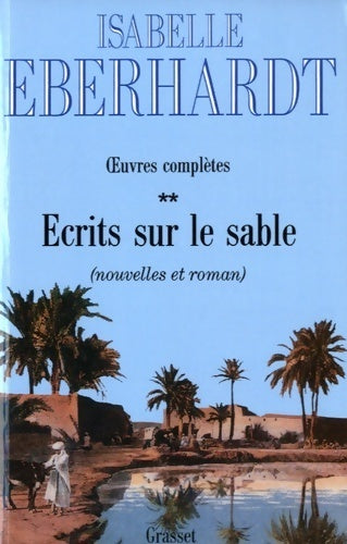 Livrenpoche : Oeuvres complètes Tome II : Ecrits sur le sable - Isabelle Eberhardt - Livre