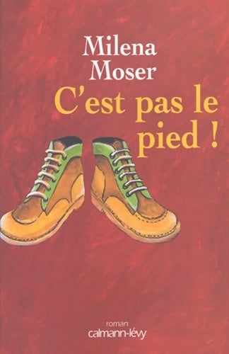 Livrenpoche : C'est pas le pied ! - Milena Moser - Livre