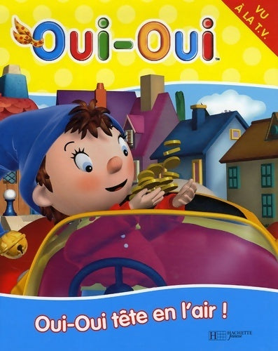 Livrenpoche : Oui-oui tête en l'air ! - Hachette - Livre