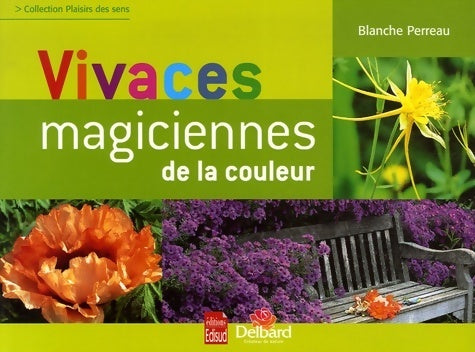 Livrenpoche : Vivaces. Magiciennes des couleurs - Blanche Perreau - Livre