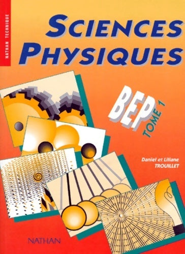Sciences physiques BEP 1 - Danielle Trouillet -  Nathan Technique - Livre