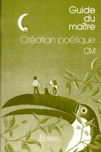 Livrenpoche : Création poétique CM. Guide du maître - Bernard Séménadisse - Livre