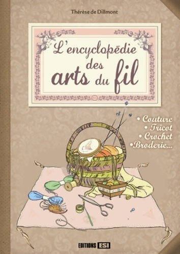 Livrenpoche : L'encyclopédie des arts du fil - Thérèse De Dillmont - Livre