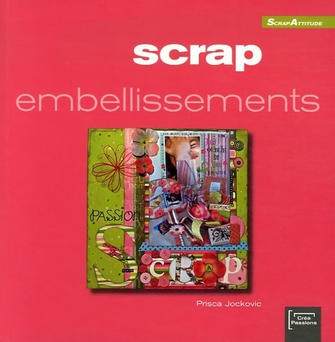 Livrenpoche : Scrap embellissements - Prisca Jockovic - Livre