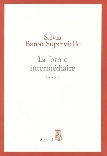 Livrenpoche : La forme intermédiaire - Silvia Baron Supervielle - Livre