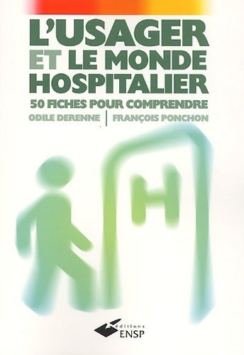 Livrenpoche : L'usager et le monde hospitalier. 50 fiches pour comprendre 2ème édition - François Ponchon, Odile Derenne - Livre