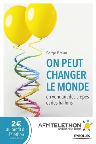 Livrenpoche : On peut changer le monde en vendant des crêpes et des ballons. La révolution Téléthon - Serge Braun - Livre