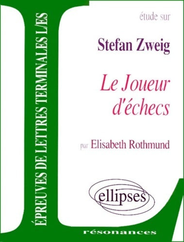 Livrenpoche : Etude sur Zweig le joueur d'échecs. Epreuves de lettres Terminales L, ES - Elisabeth Rothmund - Livre