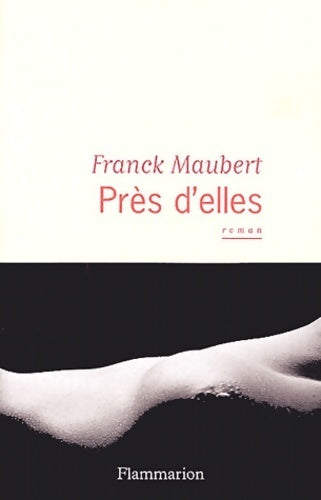 Livrenpoche : Près d'elles - Franck Maubert - Livre