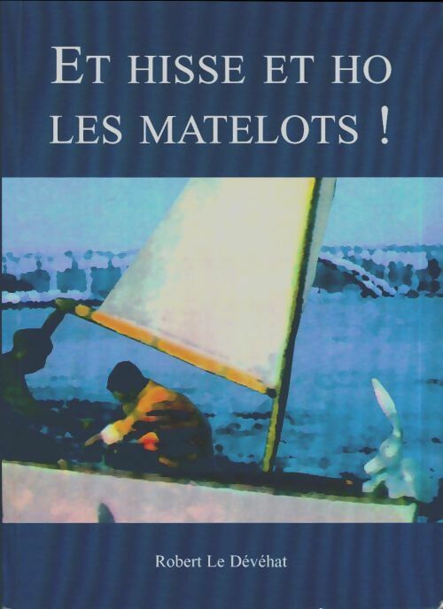 Livrenpoche : Et hisse et ho les matelots ! - Robert Le Dévéhat - Livre
