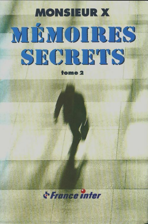 Livrenpoche : Mémoires secrets Tome II - monsieur X - Livre