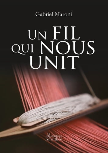Livrenpoche : Un fil qui nous unit - Gabriel Maroni - Livre