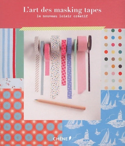 Livrenpoche : L'art des masking tapes. Le nouveau loisir créatif - Collectif - Livre