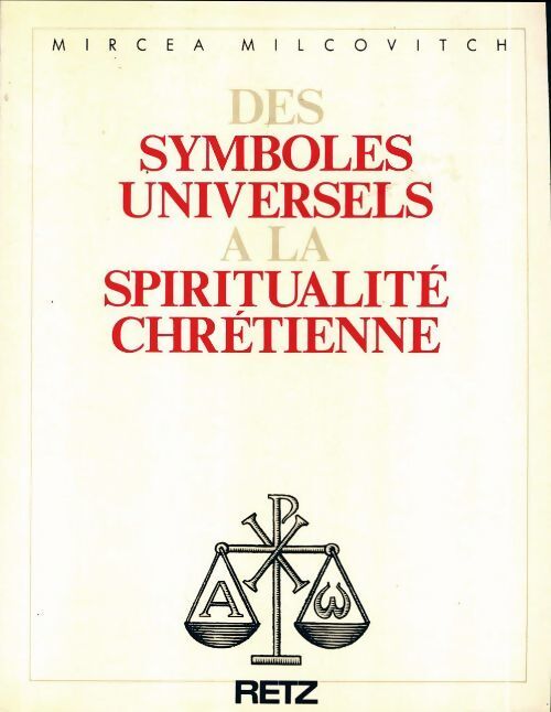 Livrenpoche : Des symboles universels à la spiritualité chrétienne - Mircea Milcovitch - Livre