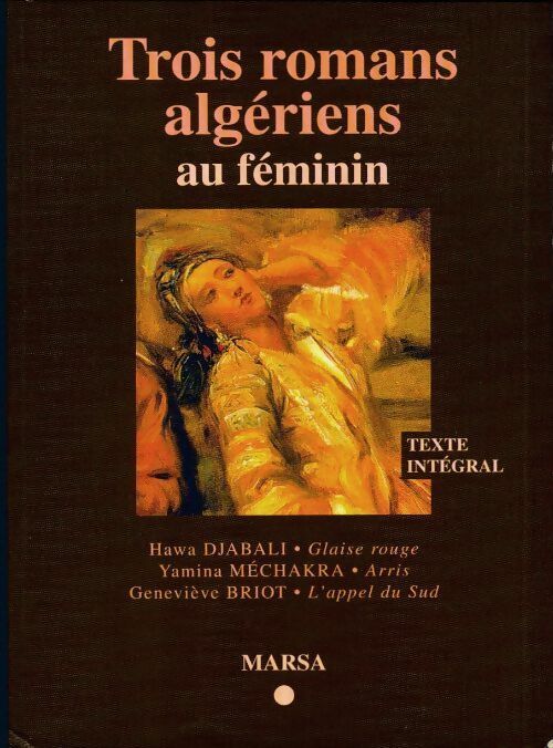 Livrenpoche : Trois romans algériens au féminin : Glaise rouge / Arris / L'appel du sud - Collectif - Livre