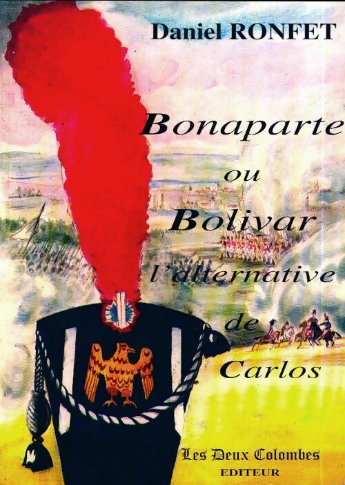 Livrenpoche : Bonaparte ou Bolivar l'alternative de Carlos - Daniel Ronfet - Livre