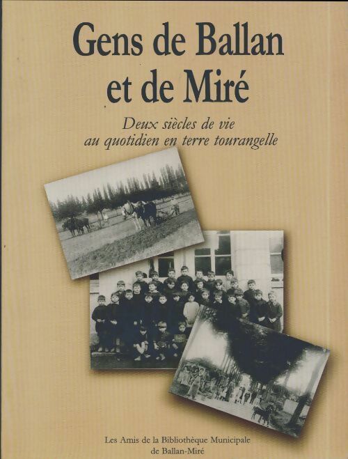 Livrenpoche : Gens de Ballan et de Miré. Deux siècles de vie au quotidien en terre tourangelle - Amis De La Bibliothèque Municipale De Ballan-Miré - Livre