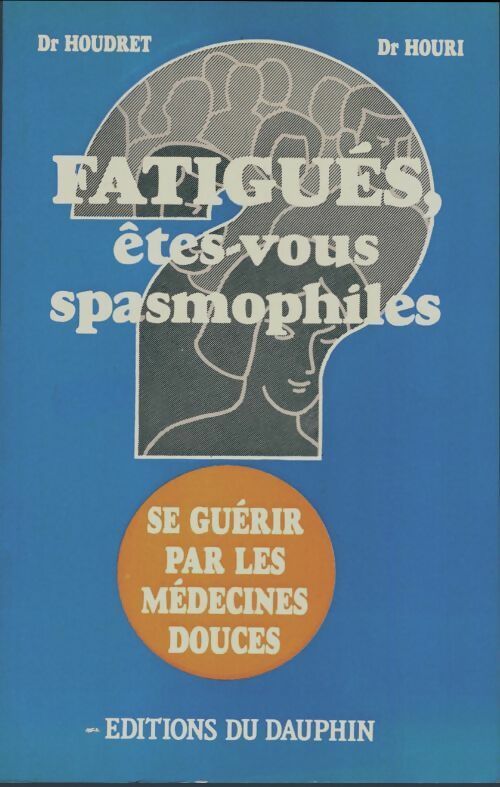 Livrenpoche : Fatigué, êtes-vous spasmophiles ? - Jean-Claude Houdret - Livre