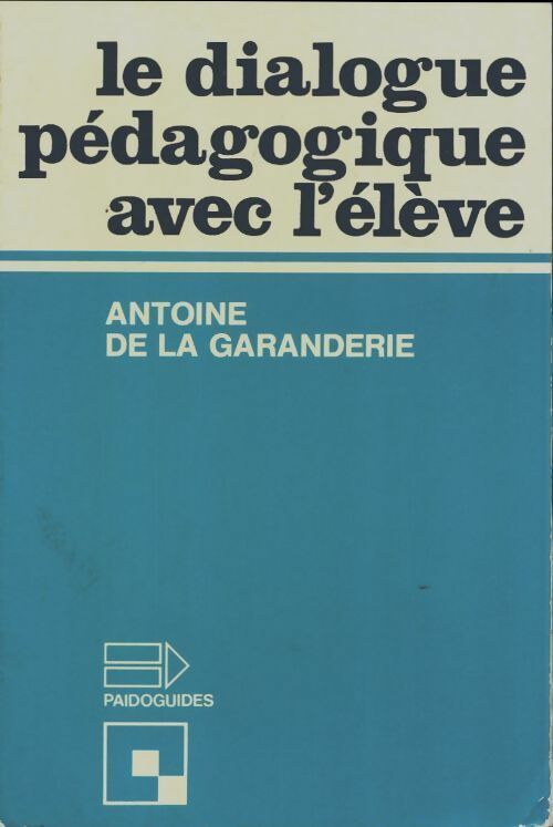 Livrenpoche : Le dialogue pédagogique avec l'élève - Antoine De la Garanderie - Livre