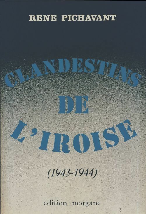 Livrenpoche : Clandestins de l'Iroise Tome III : 1943-1944 - René Pichavant - Livre
