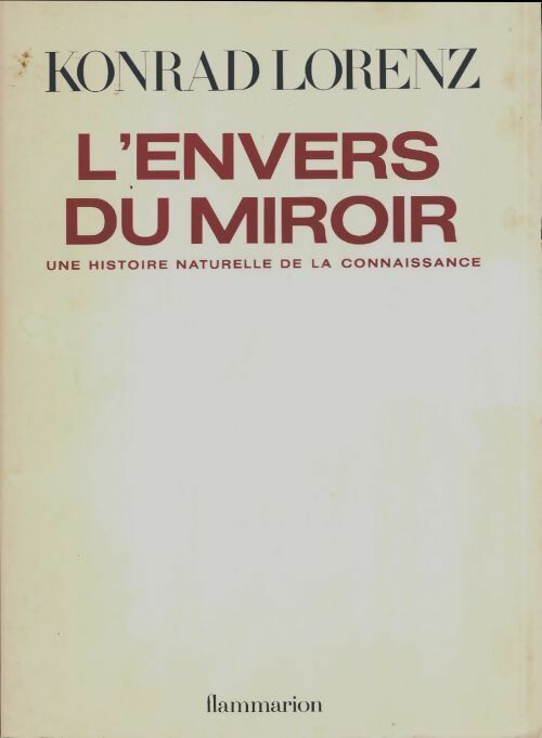 L'envers du miroir. Une histoire naturelle de la connaissance - Lorenz Konrad - Livre