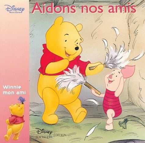 Aidons nos amis - Disney -  Winnie mon ami - Livre