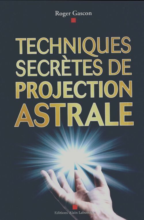 Techniques secrètes de projection astrale - Roger Gascon - Livre