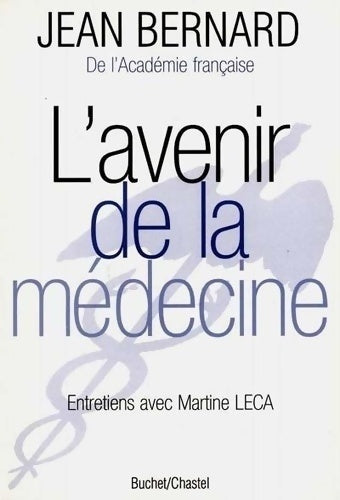 Livrenpoche : L'avenir de la médecine. Entretiens avec Martine leca - Jean Bernard - Livre