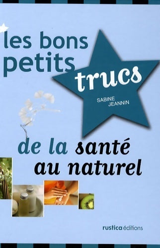 Livrenpoche : Les bons petits trucs de la santé au naturel - Sabine Jeannin - Livre
