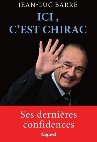 Livrenpoche : Ici, c'est Chirac - Jean-Luc Barré - Livre