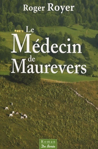 Le médecin de Maurevers  - Roger Royer - Livre
