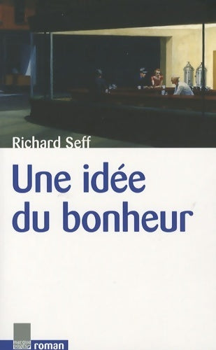 Livrenpoche : Une idée du bonheur - Richard Seff - Livre