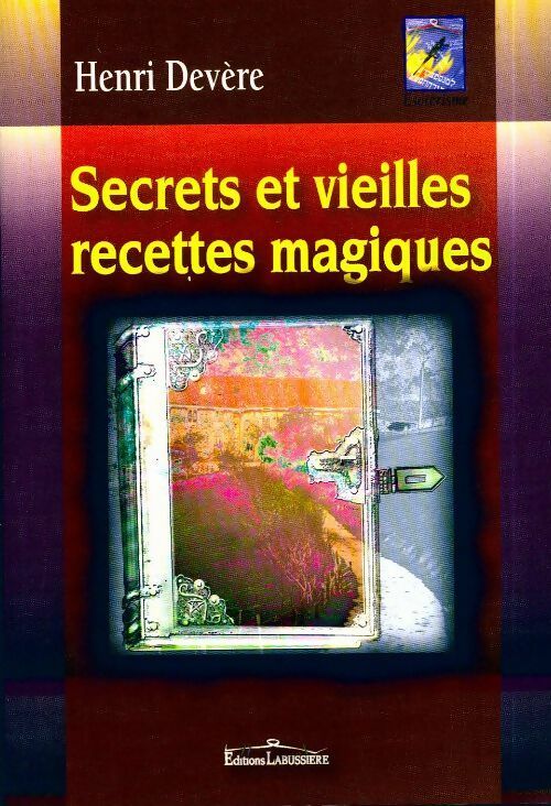 Secrets et vieilles recettes magiques - Henri Devère - Livre