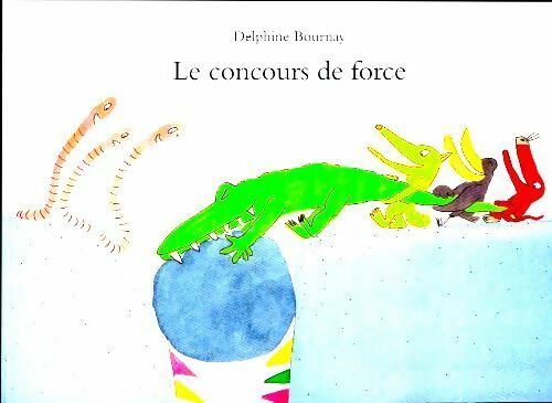 Livrenpoche : Le concours de force - Delphine Bournay - Livre