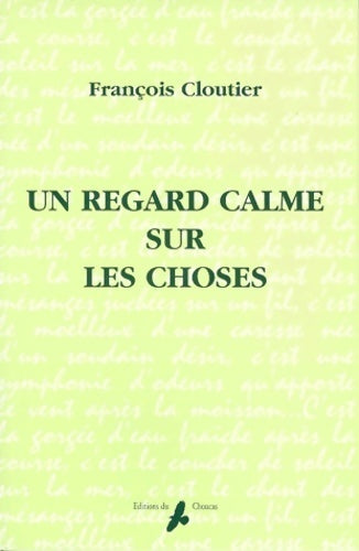 Livrenpoche : Un regard calme sur les choses - François Cloutier - Livre