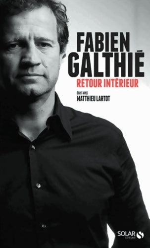 Livrenpoche : Fabien Galthié. Retour intérieur - Matthieu Lartout - Livre