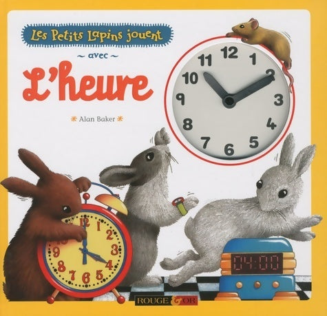 Livrenpoche : Les petits lapins jouent avec l'heure - Alan Baker - Livre